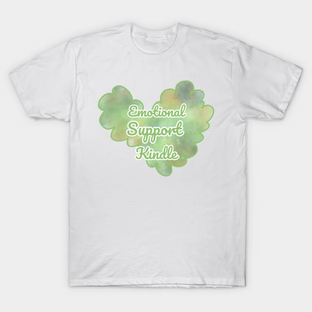 Emotional Support Kindle Green - Text On Fluff Heart T-Shirt by Double E Design